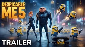 Гадкий я 5 (Трейлер 2026)