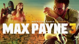 Max Payne 3 - 12: Великий Американец, Защитник Обездоленных ► Прохождение без комментариев