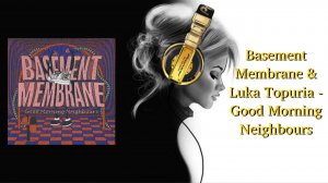 Basement Membrane & Luka Topuria - Good Morning Neighbours