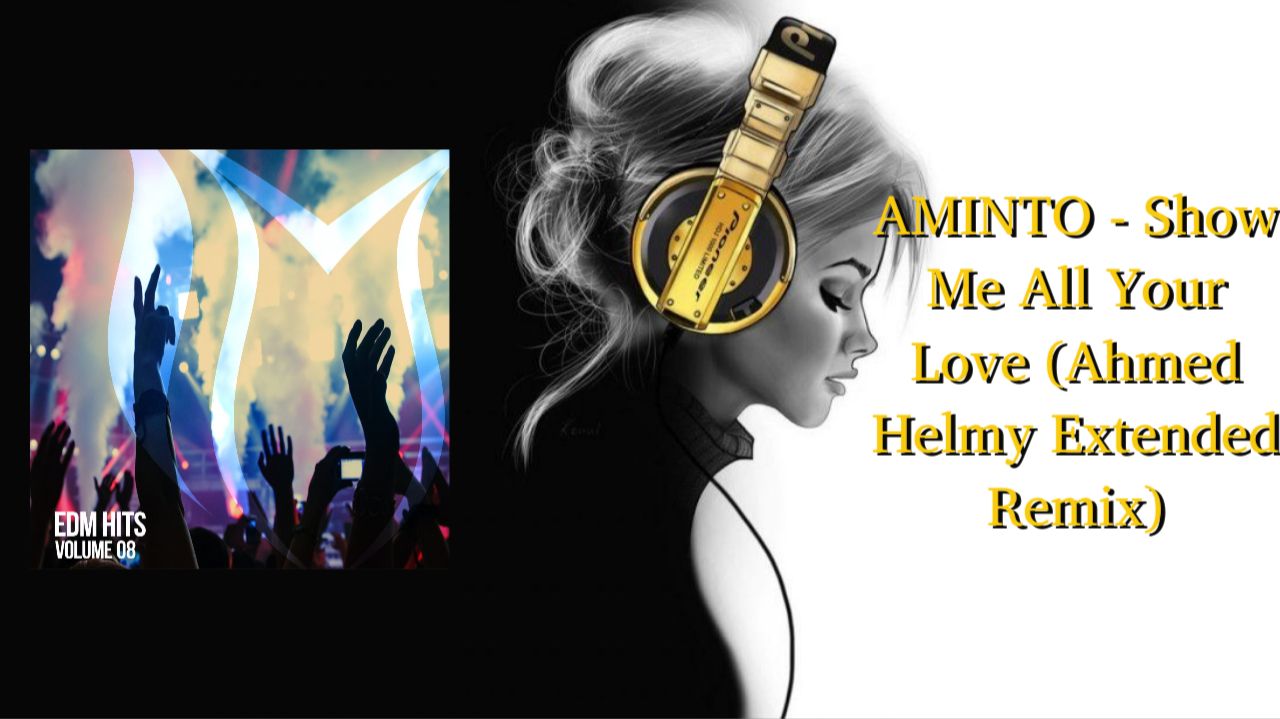 AMINTO — Show Me All Your Love (Ahmed Helmy Extended Remix)
