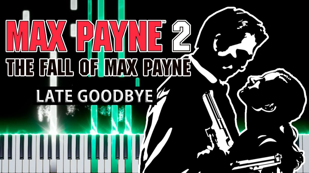 Late Goodbye (Max Payne 2: The Fall of Max Payne) 【 КАВЕР НА ПИАНИНО 】 смотреть онлайн