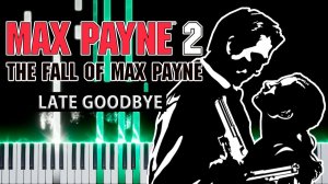 Late Goodbye (Max Payne 2: The Fall of Max Payne) 【 КАВЕР НА ПИАНИНО 】
