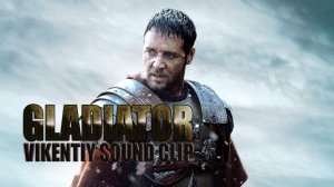 Gladiator (Vikentiy Sound Clip) (2007)