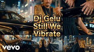 DJ Gelu - Still We Vibrate