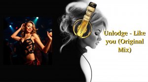 Unlodge - Like you (Original Mix)