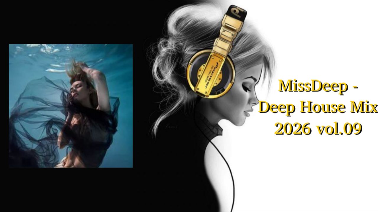 MissDeep - Deep House Mix 2026 vol.09 смотреть онлайн