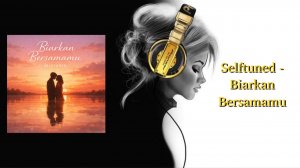 Selftuned - Biarkan Bersamamu