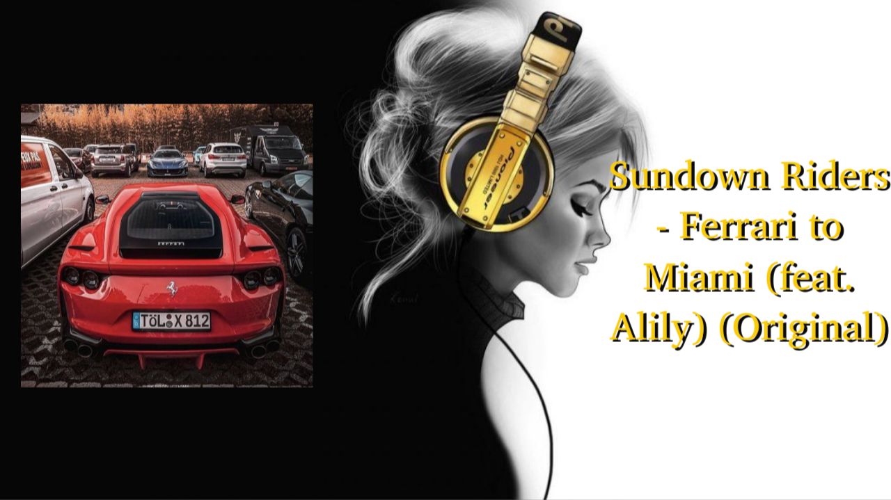 Sundown Riders - Ferrari to Miami (feat. Alily) (Original) смотреть онлайн