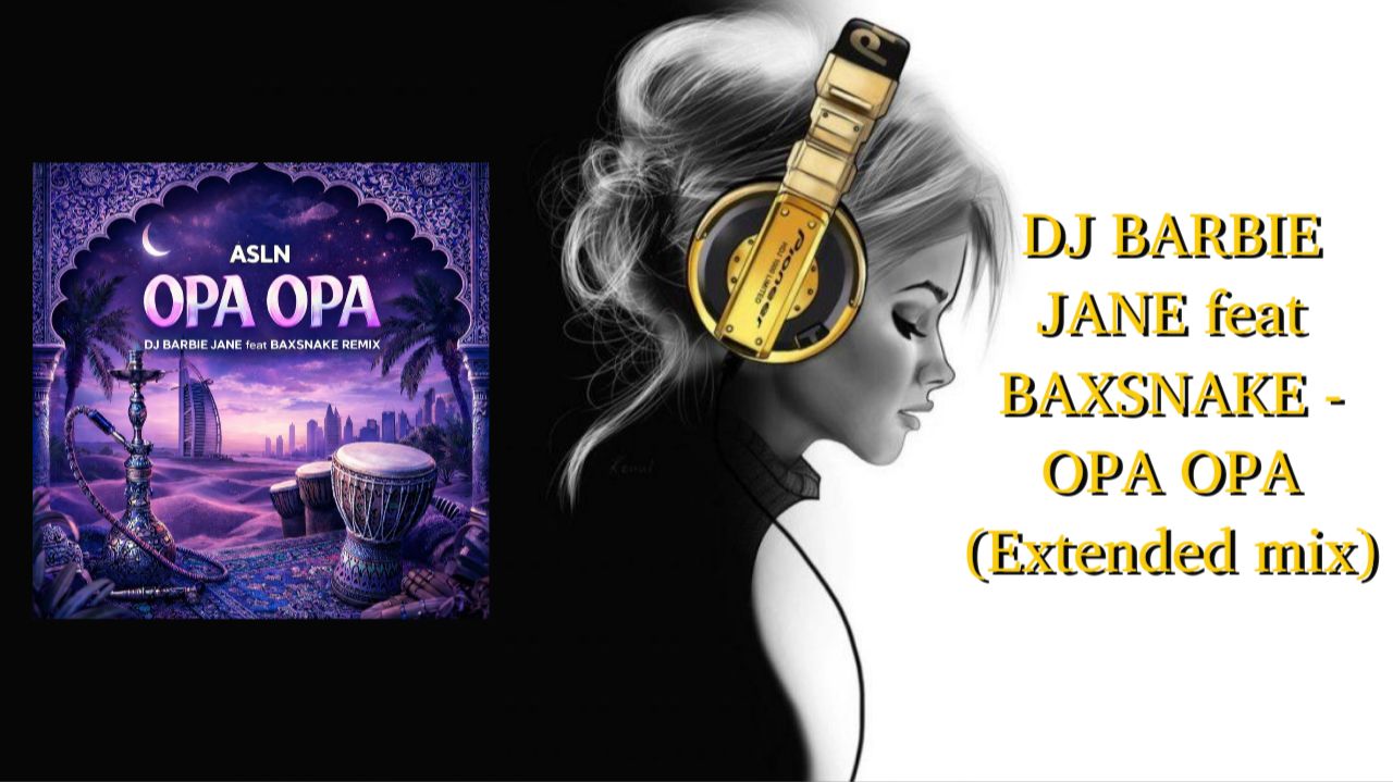 DJ BARBIE JANE feat BAXSNAKE - OPA OPA (Extended mix) смотреть онлайн