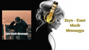 Zayn - Kami Masih Menunggu
