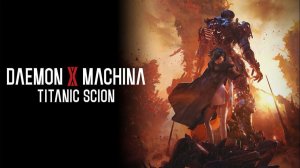 РАЗОРВАННЫЙ НАДВОЕ Daemon X Machina Titanic Scion