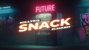 KILLTEQ & D.HASH - Snack