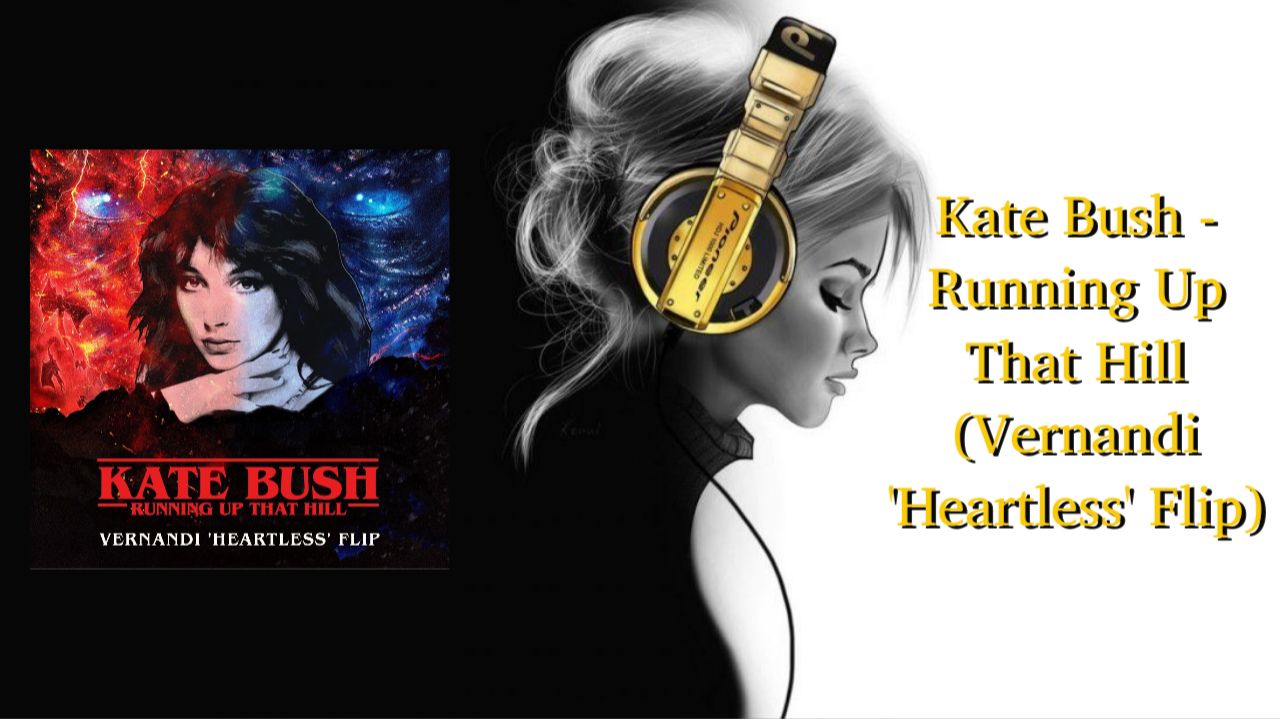 Kate Bush - Running Up That Hill (Vernandi 'Heartless' Flip) смотреть онлайн