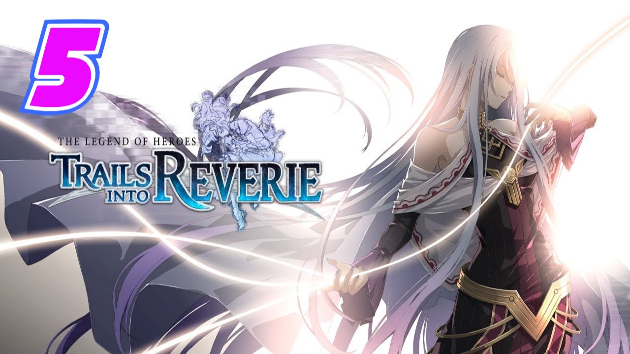 Legend of Heroes Trails into Reverie прохождение #5 смотреть онлайн