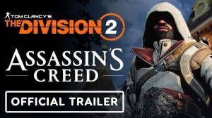 The Division 2 x Assassin’s Creed - Official Collaboration Trailer