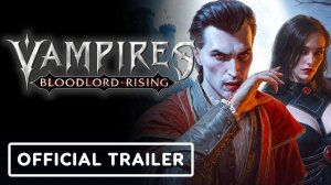 Vampires: Bloodlord Rising - Official Gameplay Trailer