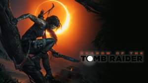 День мертвых. Shadow of the Tomb Raider (Игрофильм) # 1