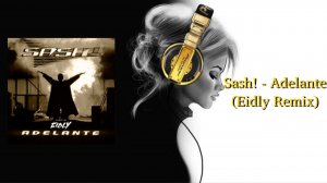 Sash! - Adelante (Eidly Remix)