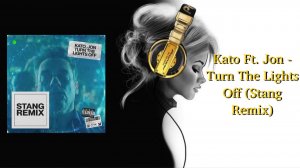 Kato Ft. Jon - Turn The Lights Off (Stang Remix)