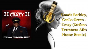 Gnarls Barkley, CeeLo Green - Crazy (Stefano Terranera Afro House Remix)