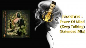 BRANDON - Peace Of Mind (Keep Talking) (Extended Mix)