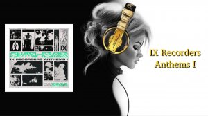 IX Recorders Anthems I
