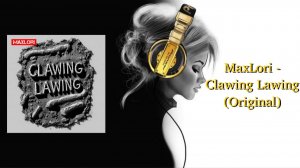 MaxLori - Clawing Lawing (Original)