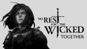 No Rest for the Wicked Together - Секреты Низинных Лугов ( 6 серия )