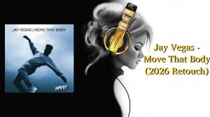 Jay Vegas - Move That Body (2026 Retouch)