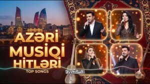Yeni Hit Azərbaycan Musiqiləri 2026