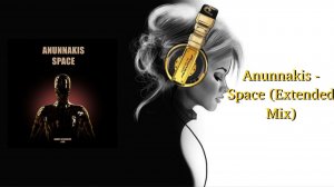 Anunnakis - Space (Extended Mix)