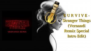 S U R V I V E - Stranger Things (Vernandi Remix Special Intro Edit)