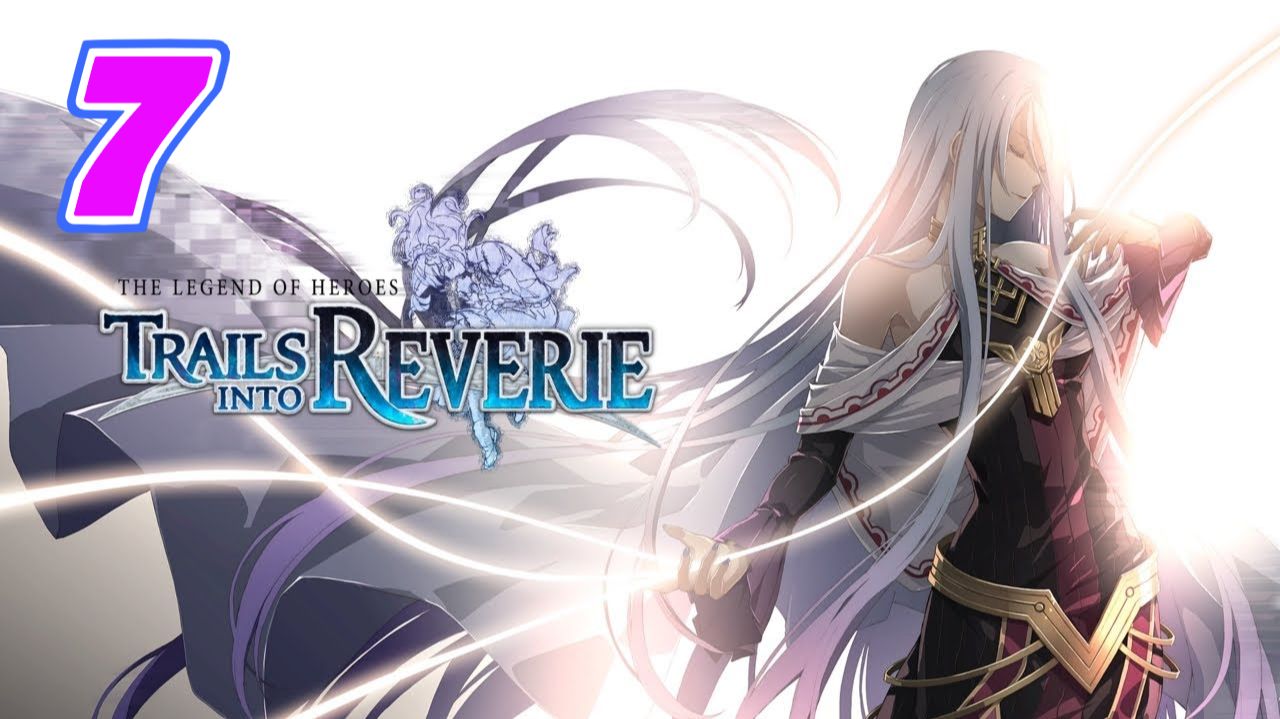 Legend of Heroes Trails into Reverie прохождение #7 смотреть онлайн