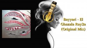 Bayyari - El Ghazala Ray2a (Original Mix)