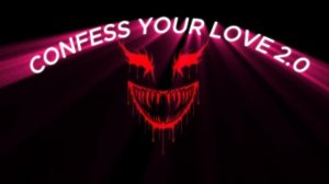 CONFESS YOUR LOVE 2.0 моя переденая версия )))