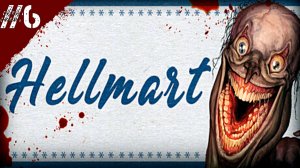 HELLMART Прохождение #6 "Жуткая ночь"