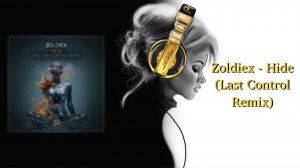 Zoldiex - Hide (Last Control Remix)