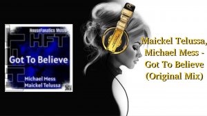 Maickel Telussa, Michael Mess - Got To Believe (Original Mix)