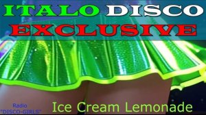 DISCO-GIRLS - Ice Cream Lemonade / Итало Диско  /  Евродиско  /  Дискотека 80-х  / New Italo Disco