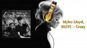 Myles Lloyd, BUNT. - Crazy