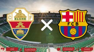Эльче - Барселона
