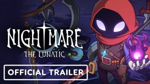 Nightmare: The Lunatic - Official Gameplay Trailer