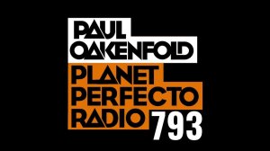 Planet Perfecto 793 ft. Paul Oakenfold