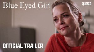Blue Eyed Girl Movie - Official Trailer | Quiver Distribution
