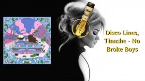 Disco Lines, Tinashe - No Broke Boys