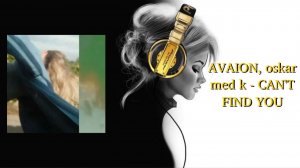 AVAION, oskar med k - CAN'T FIND YOU