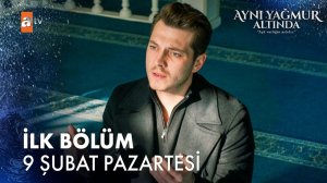 Aynı Yağmur Altında 1. Bölüm Fragman | İlk Bölümüyle 9 Şubat Pazartesi 20.00'de atv'de! @atvturkiye‬