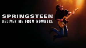 Спрингстин. Избавь меня от небытия (2025) | Springsteen: Deliver Me from Nowhere (Дубляж)