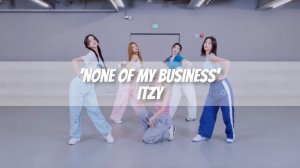 ITZY - 'None of My Business' Dance Practice MIRRORED