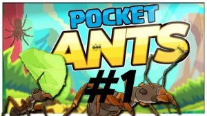 Poket Ants#1 - Начало приключения муравья